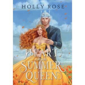 Heart of the Summer Queen -- Holly Rose